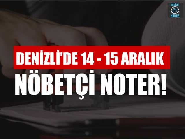 Denizli’de Nöbetçi Noterler (14 – 15 Aralık ) Merkezefendi, Pamukkale nöbetçi noter