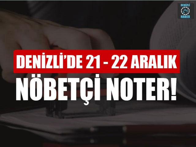 Denizli’de Nöbetçi Noterler (21 – 22 Aralık ) Merkezefendi, Pamukkale nöbetçi noter