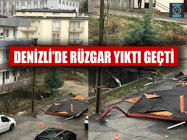 Denizli’de Rüzgar Yıktı Geçti