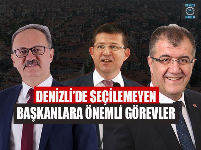 Denizli’de Seçilemeyen Başkanlara Önemli Görevler