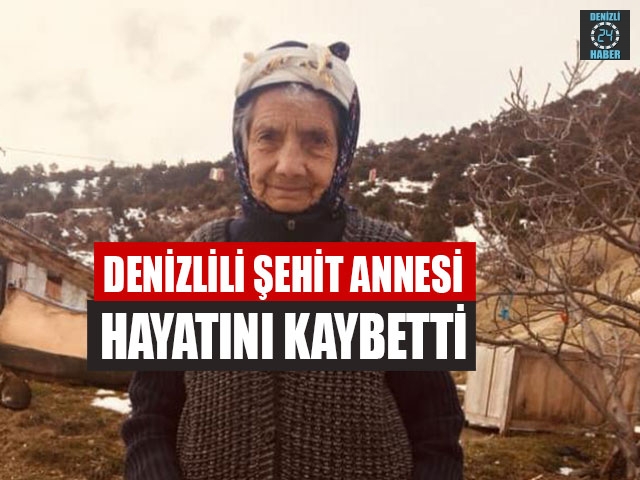 Denizlili Şehit Annesi Hayatını Kaybetti