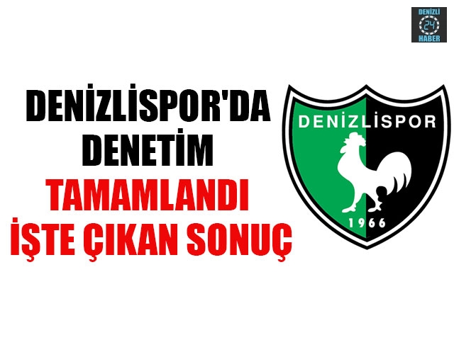 Denizlispor'da Denetim Tamamlandı İşte Çıkan Sonuç