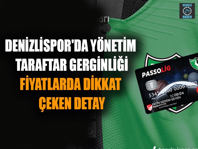 Denizlispor'da yönetim taraftar gerginliği Fiyatlarda dikkat çeken detay