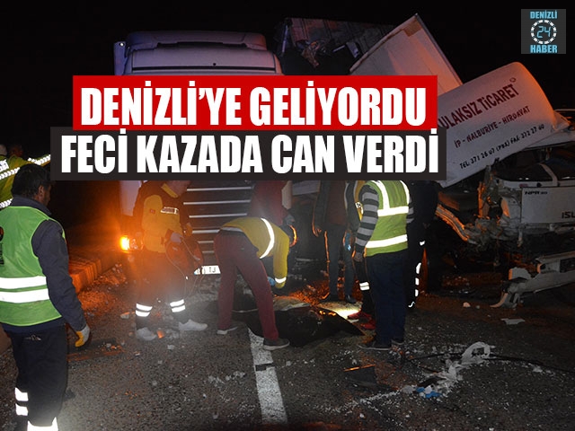Denizli’ye Geliyordu Feci Kazada Can Verdi