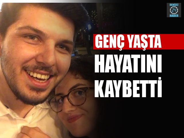 Genç Yaşta Hayatını Kaybetti
