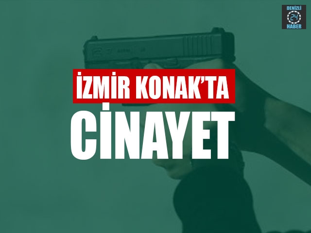İzmir Konak’ta Cinayet