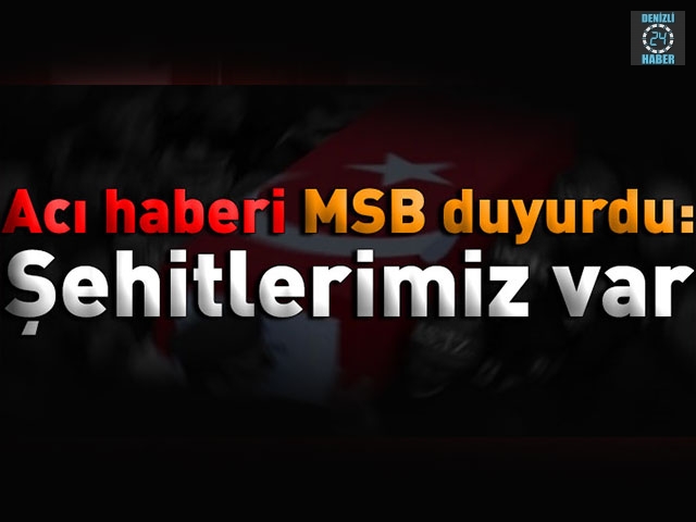 MSB duyurdu: 2 şehidimiz var