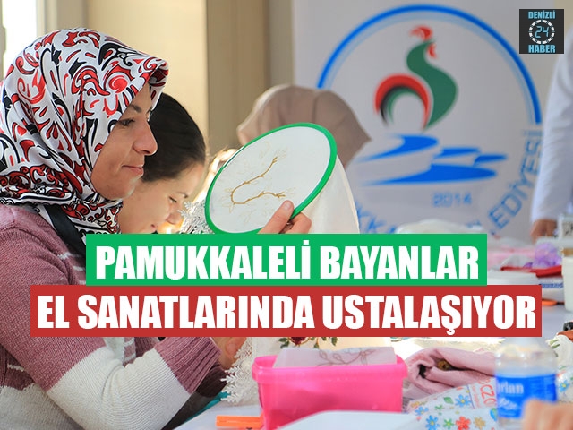 Pamukkaleli Bayanlar El Sanatlarında Ustalaşıyor