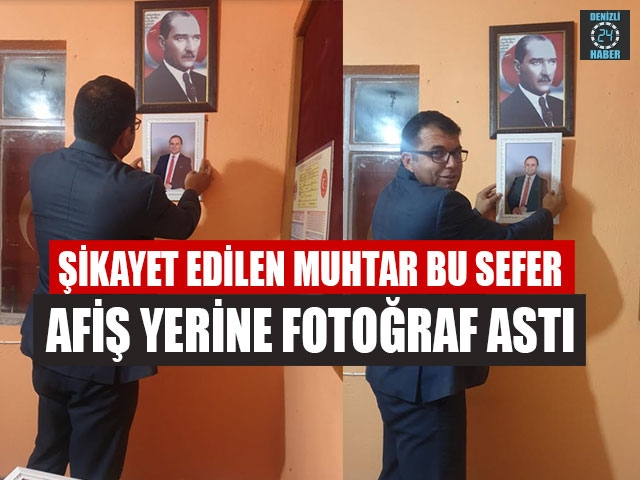 Şikayet Edilen Muhtar Bu Sefer Afiş Yerine Fotoğraf Astı