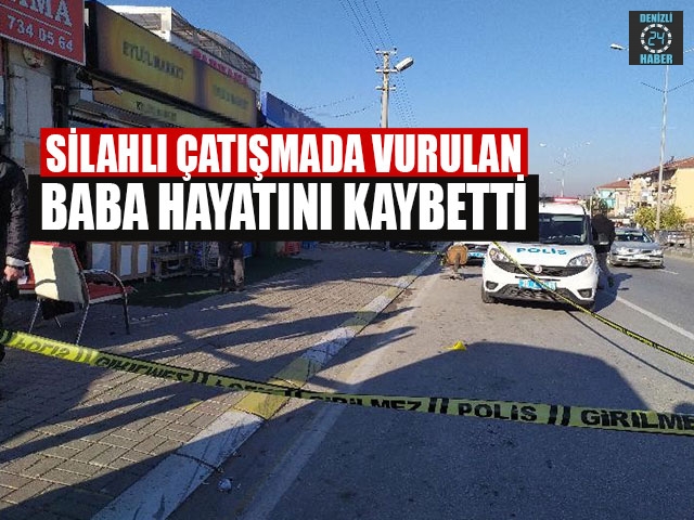 Silahlı Çatışmada Vurulan Baba Hayatını Kaybetti