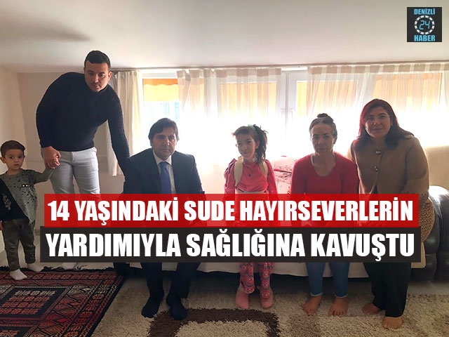 14 Yaşındaki Sude Hayırseverlerin Yardımıyla Sağlığına Kavuştu