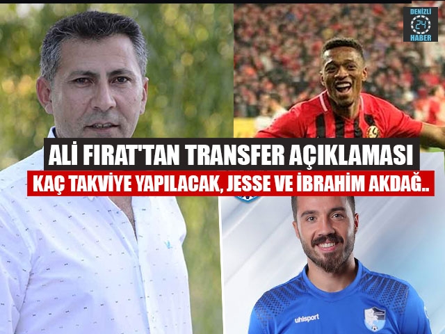 Ali fırat'tan transfer açıklaması  Kaç takviye yapılacak, jesse ve ibrahim akdağ..
