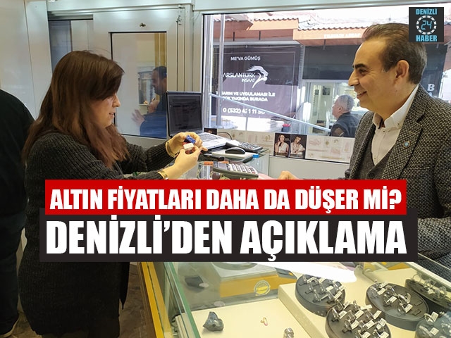 Altın fiyatları daha da düşer mi? Denizli’den açıklama