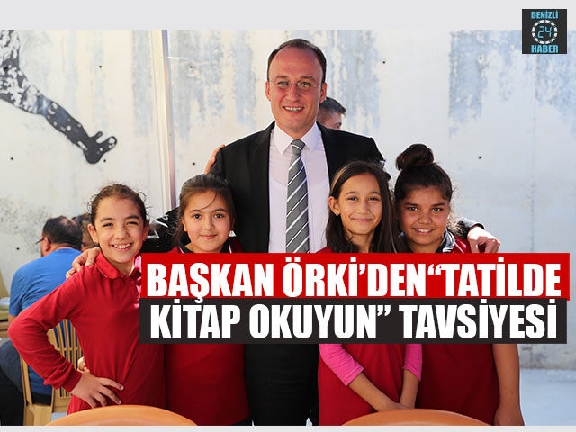 Başkan Avni Örki’den“Tatilde Kitap Okuyun” Tavsiyesi