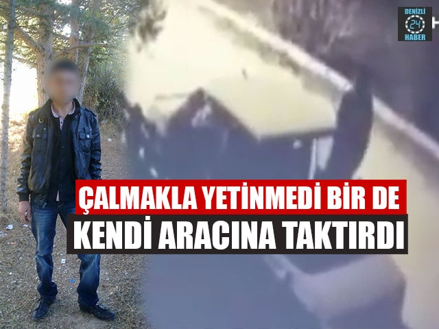 Çalmakla Yetinmedi Bir De Kendi Aracına Taktırdı