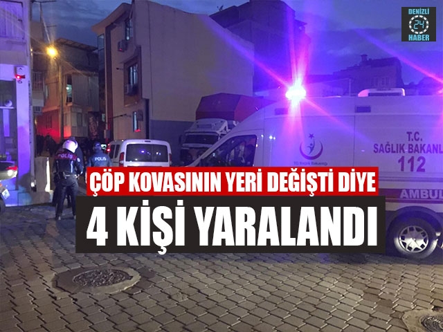 Çöp Kovasının Yeri Değişti Diye 4 Kişi Yaralandı