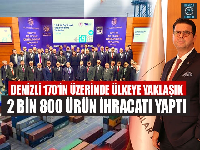 Denizli 170’in Üzerinde Ülkeye Yaklaşık 2 Bin 800 Ürün İhracatı Yaptı