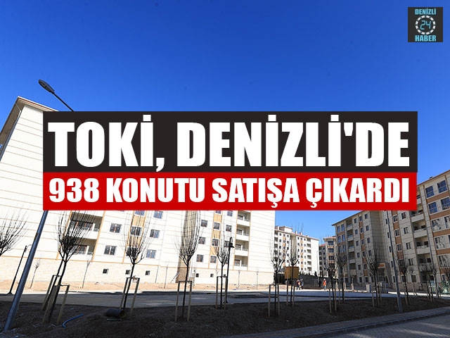 Denizli 2020 TOKİ başvuruları ne zaman? Merkezefendi KaraköyTOKİ konutları başvuruları
