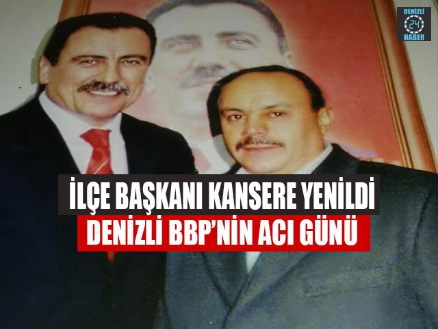 DENİZLİ BBP'NİN ACI GÜNÜ