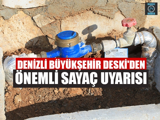 Denizli Büyükşehir Deski'den Önemli Sayaç Uyarısı