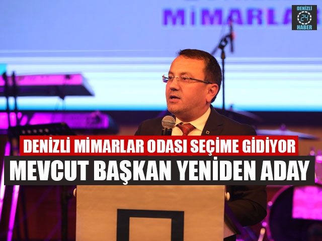 Denizli Mimarlar Odası Seçime Gidiyor Mevcut Başkan adaylığını açıkladı