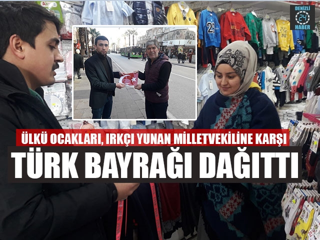 Denizli Ülkü Ocakları, Irkçı Yunan Milletvekiline Karşı Türk Bayrağı Dağıttı