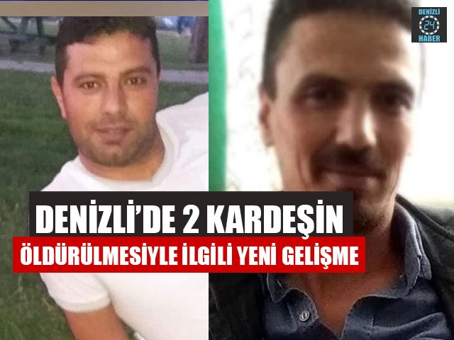 Denizli’de 2 Kardeşin Öldürülmesiyle İlgili Yeni Gelişme