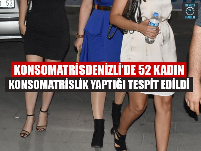 Denizli’de 52 Kadın Konsomatrislik Yaptığı Tespit Edildi