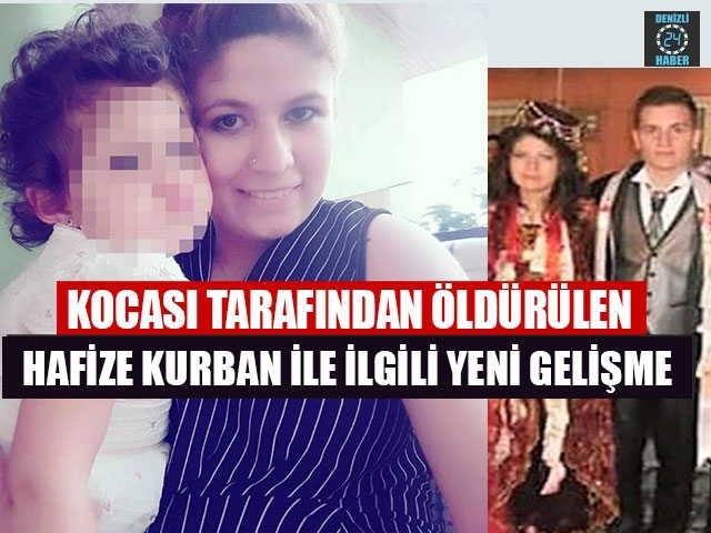 Denizli’de Kocası Tarafından Öldürülen Hafize Kurban Cinayetinde Yeni Gelişme
