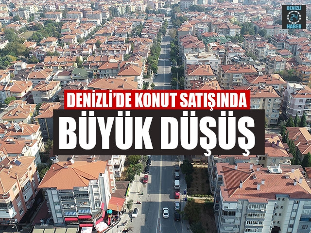 Denizli’de Konut Satışında Büyük Düşüş