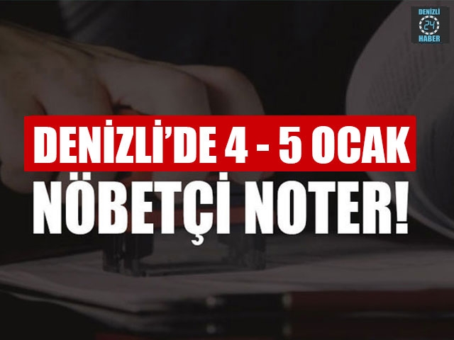 Denizli’de Nöbetçi Noter (4 – 5 Ocak 2020) Merkezefendi, Pamukkale nöbetçi noter