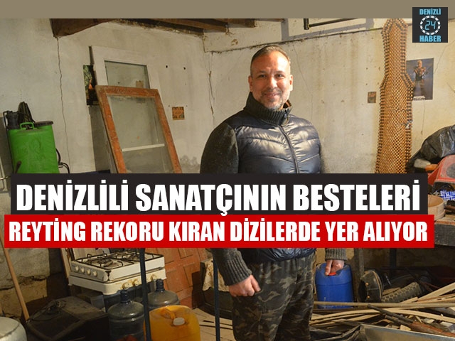 Denizlili Sanatçının Besteleri Reyting Rekoru Kıran Dizilerde Yer Alıyor