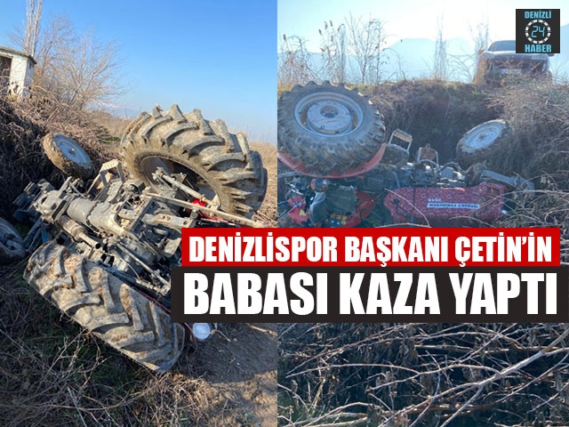 Denizlispor Başkanı Ali Çetin’in Babası Kaza Yaptı