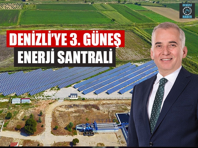 Denizli’ye 3. Güneş enerji santrali