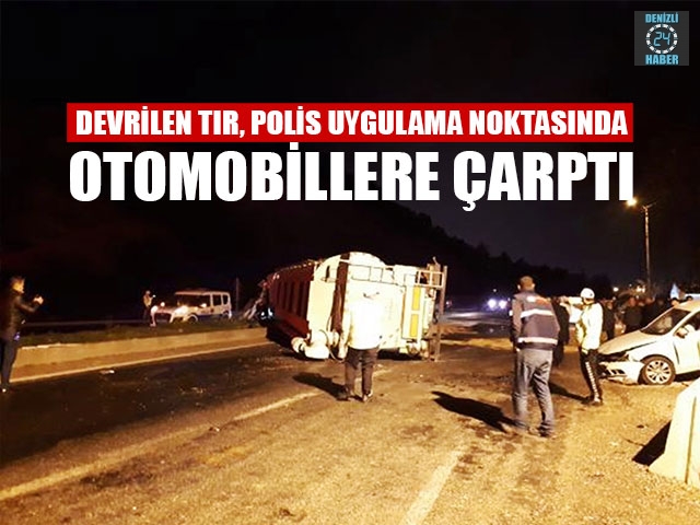 Devrilen Tır, Polis Uygulama Noktasında Otomobillere Çarptı