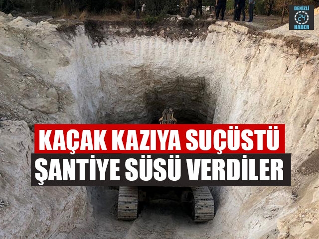 Kaçak Kazıya Suçüstü Şantiye Süsü Verdiler