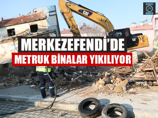 Merkezefendi’de Metruk Binalar Yıkılıyor