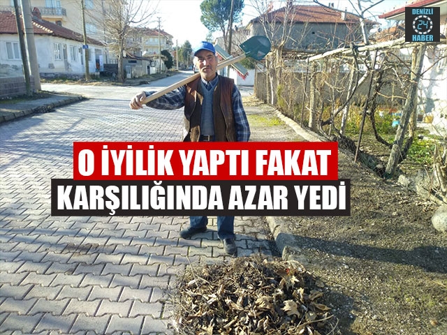 O iyilik yaptı fakat karşılığında azar yedi