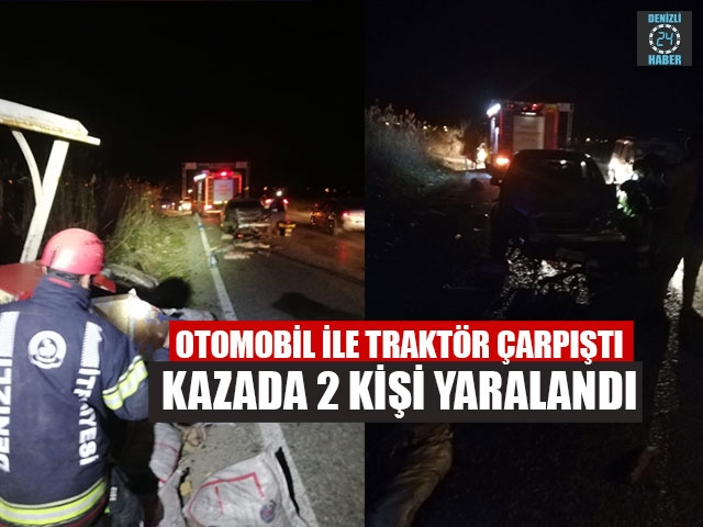 Otomobil ile traktör çarpıştı kazada 2 kişi yaralandı