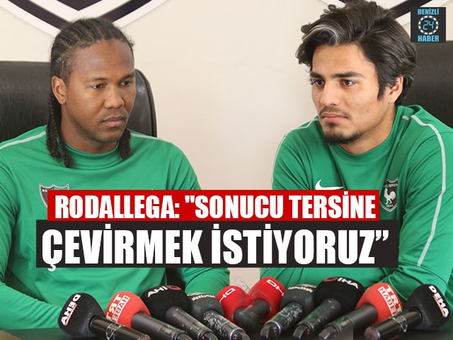 Rodallega: "sonucu tersine çevirmek istiyoruz”