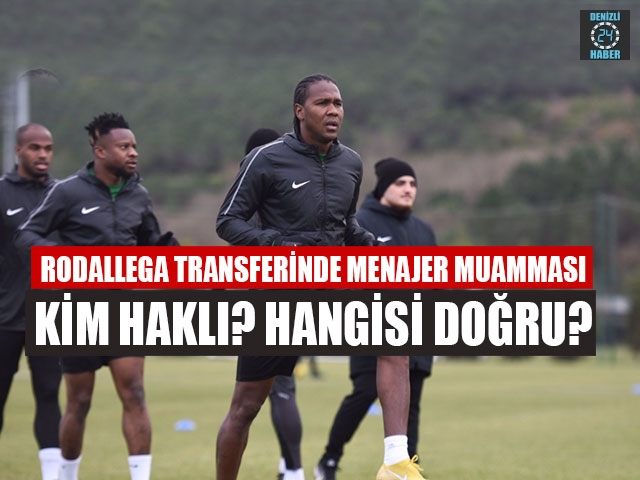 Rodallega transferinde Menajer muamması Kim haklı? Hangisi doğru?