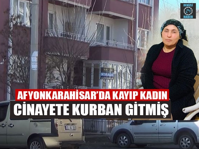 Afyonkarahisar’da Kayıp  Dursiye Sağlam Cinayete Kurban Gitmiş
