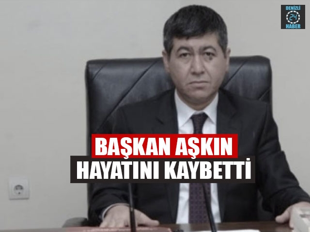 Başkan Aşkın Hayatını Kaybetti