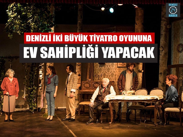Denizli İki Büyük Tiyatro Oyununa Ev Sahipliği Yapacak