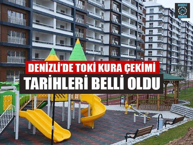 Denizli TOKİ kura çekimi tarihi belli oldu ( 2020 TOKİ kuraları ne zaman çekilecek?)