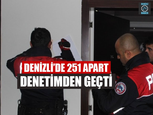 Denizli’de 251 Apart Denetimden Geçti