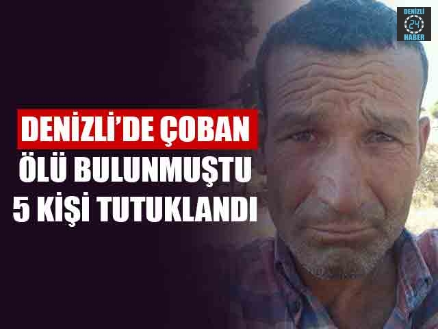 Denizli’de Çoban Ölü Bulunmuştu 5 Kişi Tutuklandı