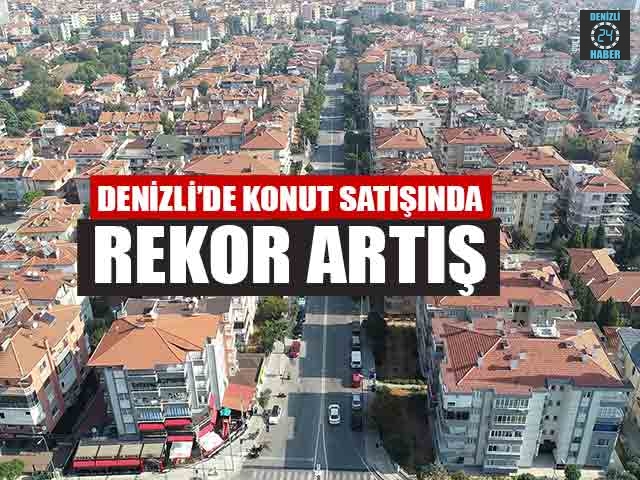 Denizli’de Konut Satışında Rekor Artış