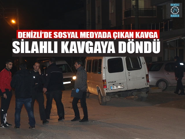 Denizli’de Sosyal Medyada Çıkan Kavga  Silahlı Kavgaya Döndü