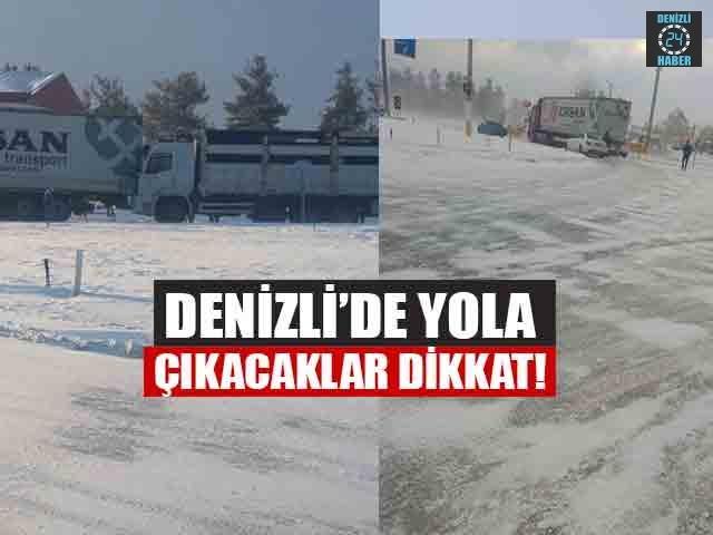 Denizli’de yola çıkacaklar dikkat!
